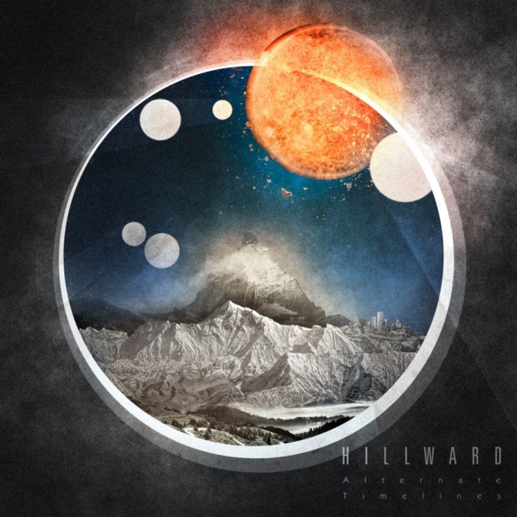 HILLWARD – “ALTERNATE TIMELINES”